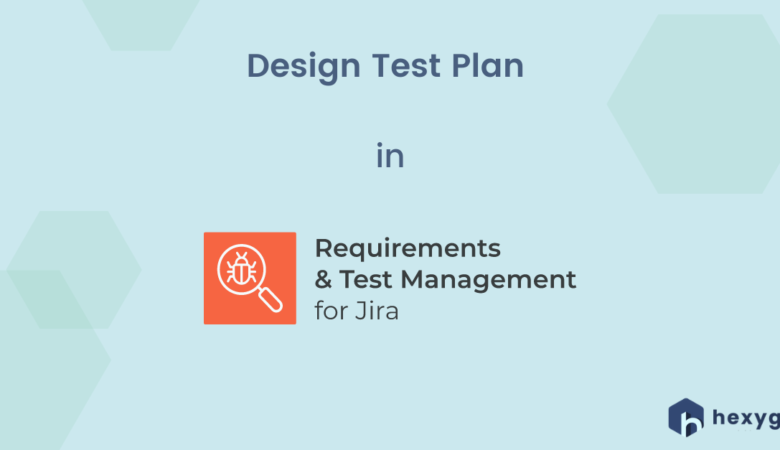 Designing Test Plan in Requirements and Test Management for Jira (RTM)