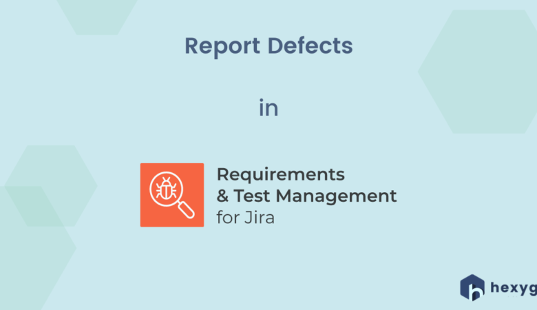 Report Defects in Requirements and Test Management for Jira