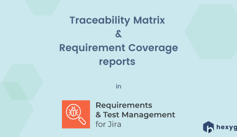 Traceability Matrix and Requirement Coverage reports in RTM for Jira