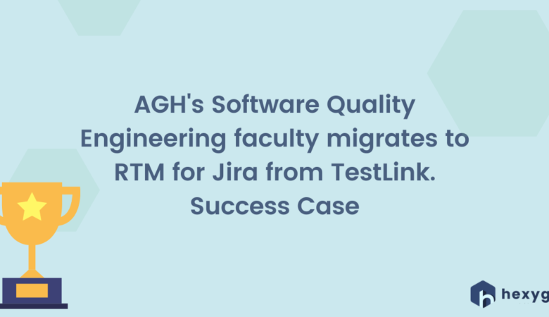 AGH’s Software Quality Engineering faculty migrates to RTM for Jira from TestLink – success case