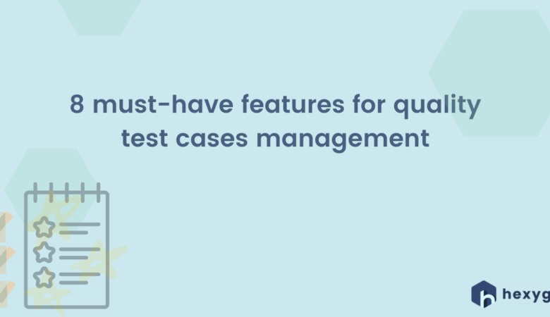 8 must-have features for quality test cases management